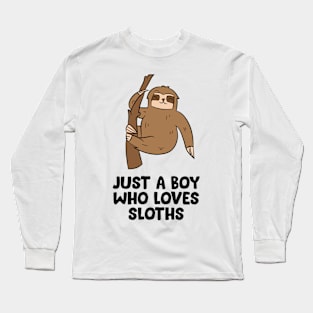 Just a Boy Who Loves Sloths Gift For Sloth Lovers Long Sleeve T-Shirt